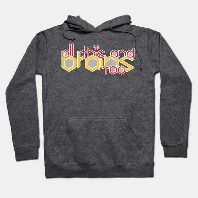 All this and brains too Hoodie by bobdijkers